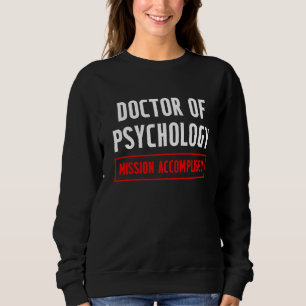 Psyd Doctor Of Psychology Graduating Doctorate Gra Sweatshirt
