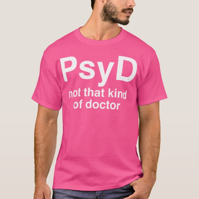 Psyd Not That Kind Of Doctor Shirt Funny Gift Psy. (Front)