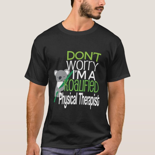 Pt Physical Therapist Therapy Koalified T-Shirt (Front)