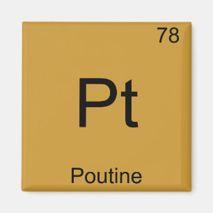 Pt - Poutine Funny Chemistry Element Symbol Tee Magnet