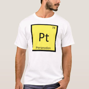 Pt - Pteranodon Dinosaur Periodic Table Symbol T-Shirt