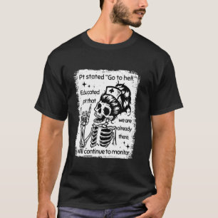 PT Stated Go To Hell Educated PT That We Are Alrea T-Shirt