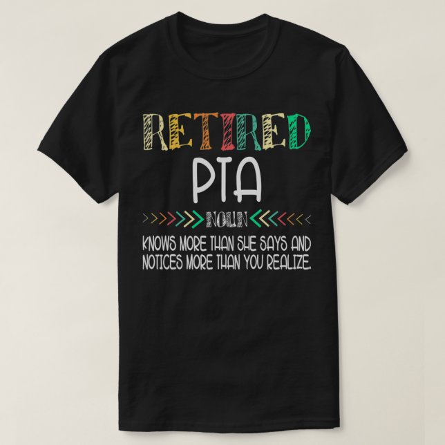 PTA Retired Physical Therapist Assistant  T-Shirt (Design Front)