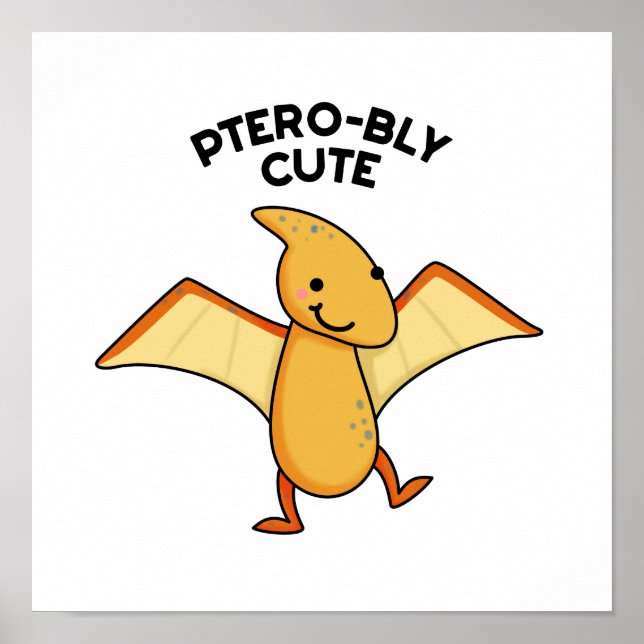 Pterobly Cute Dinosaur Pterodactyl Pun  Poster (Front)