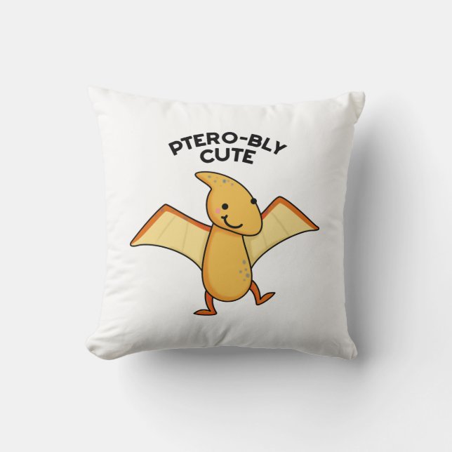 Pterobly Cute Funny Dinosaur Pterodactyl Pun  Cushion (Front)