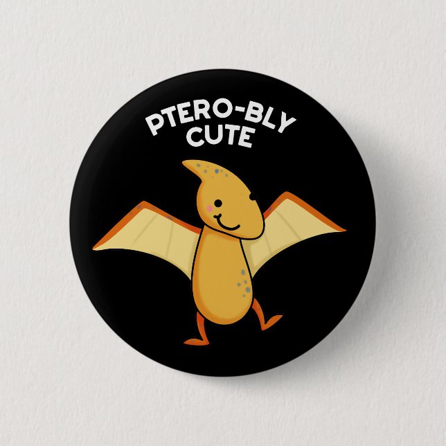 Pterobly Cute Funny Pterodactyl Pun Dark BG 6 Cm Round Badge (Front)