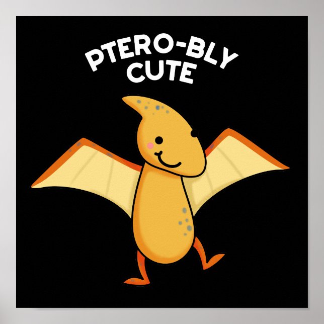 Pterobly Cute Funny Pterodactyl Pun Dark BG Poster (Front)
