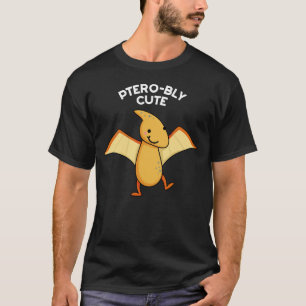 Pterobly Cute Funny Pterodactyl Pun Dark BG T-Shirt