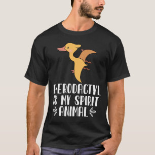 Pterodactyl is My Spirit Animal T-Shirt