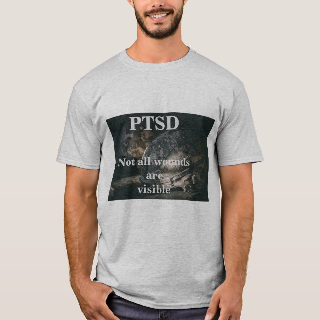 PTSD. Not all wounds are visible T-Shirt (Front)