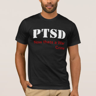 PTSD Now Thats a War Crime T-Shirt