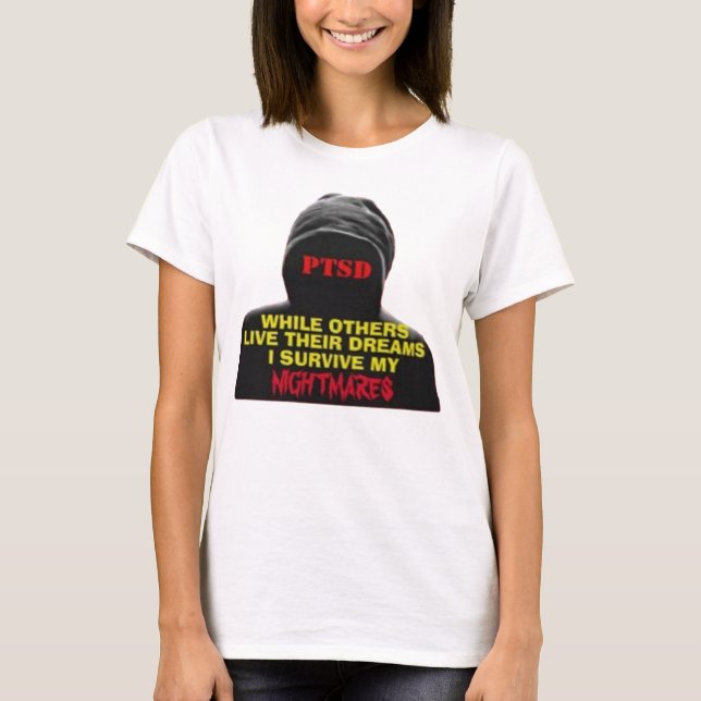 PTSD:WHILE OTHERS LIVE THEIR DREAMS T-Shirt (Front)