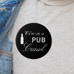 Pub Crawl Beer Day Drinking 7.5 Cm Round Badge<br><div class="desc">This design was created though digital art. It may be personalised in the area provide or customising by choosing the click to customise further option and changing the name, initials or words. You may also change the text colour and style or delete the text for an image only design. Contact...</div>
