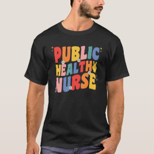 Public Health Nurse For Women Groovy Public Health T-Shirt
