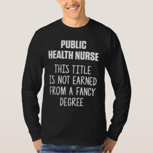 Public Health Nurse Nursing Rn  4 T-Shirt