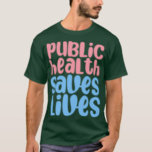 public health saves lives 13 T-Shirt