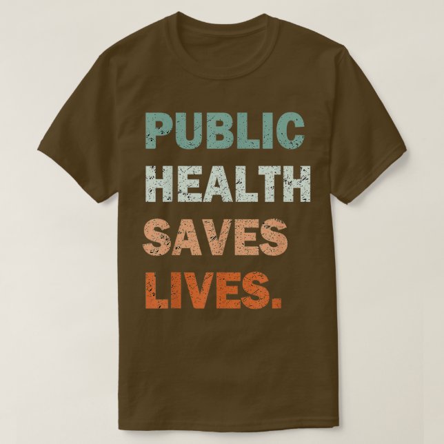 Public Health Saves Lives Healthcare Worker Nurse  T-Shirt (Design Front)