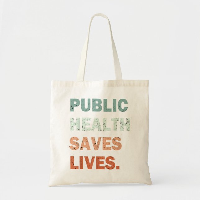 Public Health Saves Lives Healthcare Worker Nurse  Tote Bag (Front)
