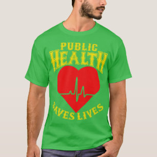 Public Health Saves Lives T-Shirt