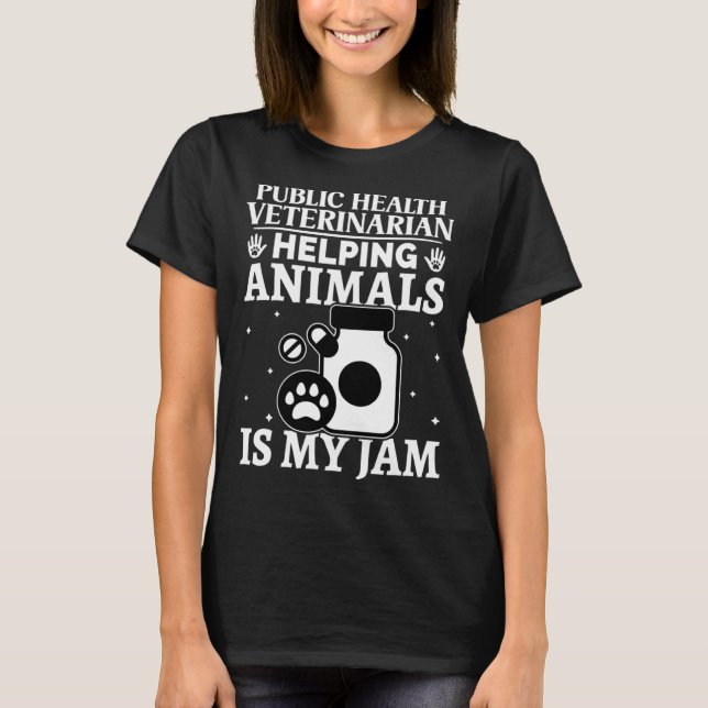 Public Health Veterinarian Helping Animals Is My J T-Shirt (Front)