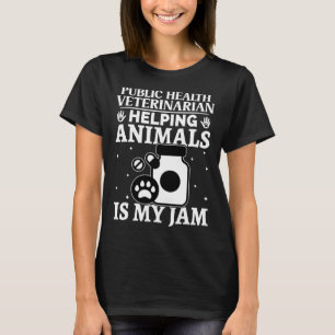 Public Health Veterinarian Helping Animals Is My J T-Shirt