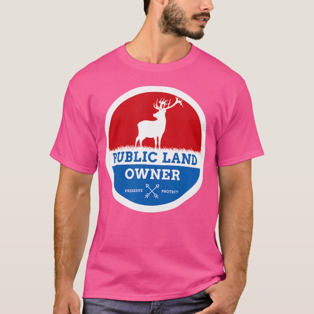 Public Land Owner Elk Hunting Outdoors T-Shirt (Front)