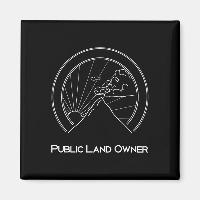 Public Land Owner Shirt - Mountain Climber Hiking  Magnet (Front)