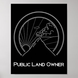 Public Land Owner Shirt - Mountain Climber Hiking Poster