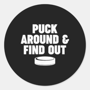 Puck Around And Find Out Classic Round Sticker