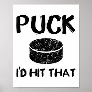 Puck - I#39;d Hit That Funny Hockey Poster