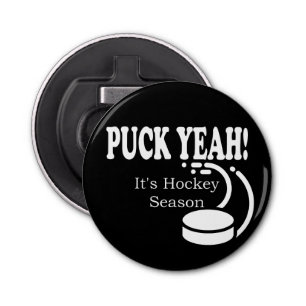 Puck Yeah It's Hockey Season Bottle Opener