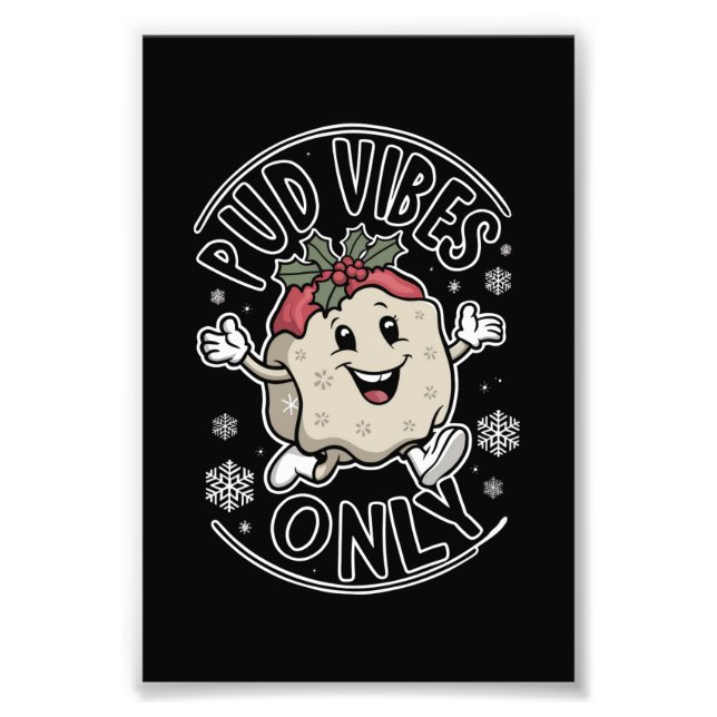 Pud Vibes Only Funny Christmas  Photo Print (Front)