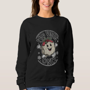 Pud Vibes Only Funny Christmas  Sweatshirt