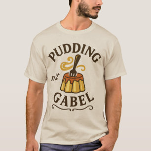 Pudding Mit Gabel Funny Design T-Shirt