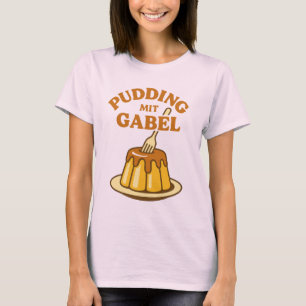 Pudding Mit Gabel Funny Design T-Shirt