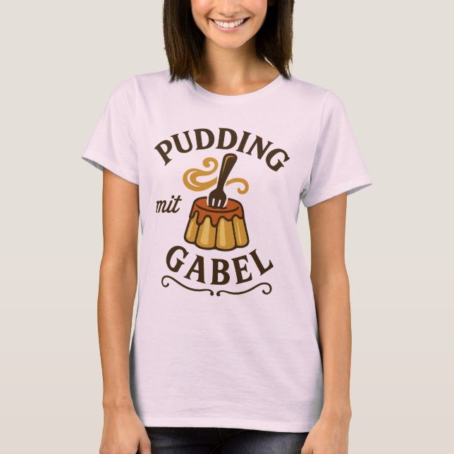 Pudding Mit Gabel Funny Design T-Shirt (Front)