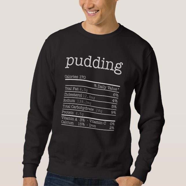 Pudding Nutrition Facts Thanksgiving Christmas Foo Sweatshirt (Front)