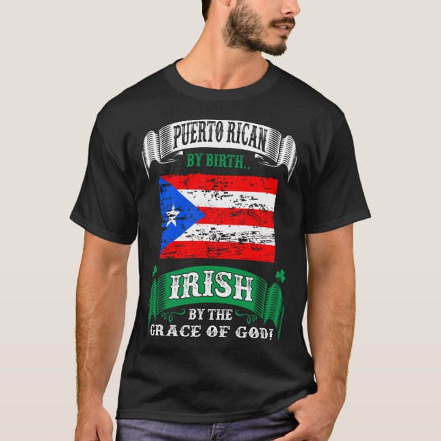 Puerto Rican By Birth Irish By Grace Of God Irish T-Shirt (Front)