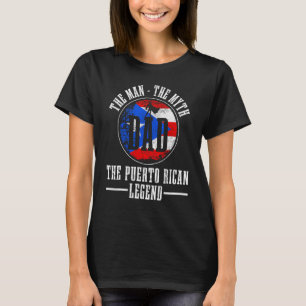 Puerto Rican Dad Man Myth Legend Puerto Rico Flag  T-Shirt