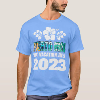 Puerto Rico Best Vacation Ever 2023 Family Vacatio T-Shirt