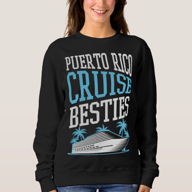 Puerto Rico Cruise Besties Matching Cruise Ship Va Sweatshirt (Front)