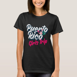 Puerto Rico Girls Trip 2023 Weekend Getaway Vacati T-Shirt