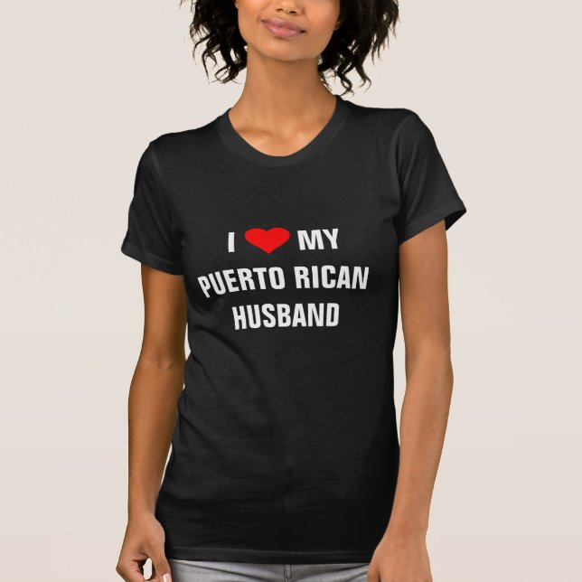 Puerto Rico: "I Love my Puerto Rican husband" T-Shirt (Front)