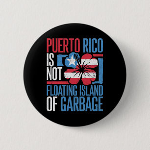 Puerto Rico Is Not A Floating Island Of Garbyge Sh 6 Cm Round Badge