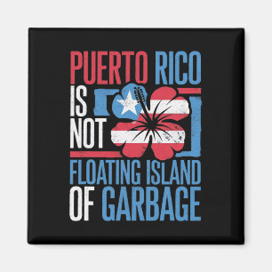 Puerto Rico Is Not A Floating Island Of Garbyge Sh Magnet