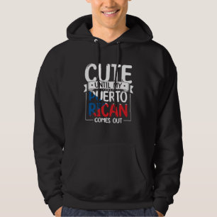 Puerto Rico Roots Cute Until My Puerto Rican Comes Hoodie