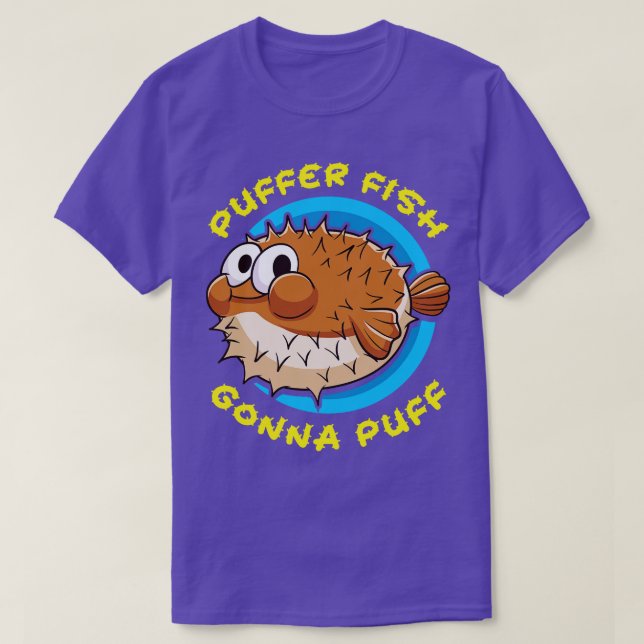 Pufferfish Puffer Fish Gonna Puff T-Shirt (Design Front)