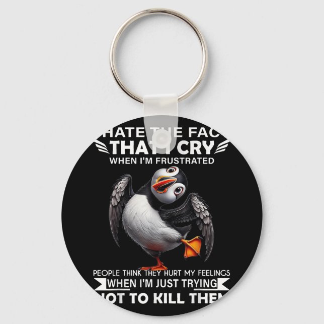 Puffin I Hate The Fact That I Cry When Im Frustrat Key Ring (Front)