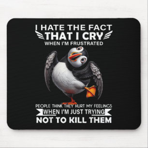 Puffin I Hate The Fact That I Cry When Im Frustrat Mouse Pad
