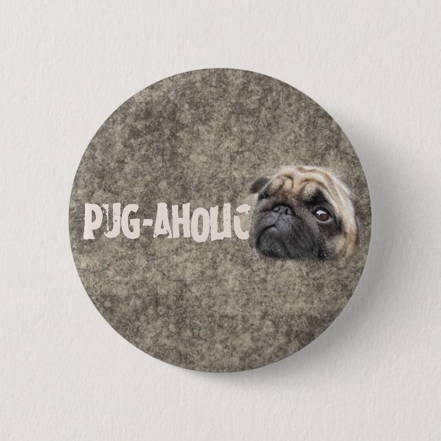 Pug-aholic 6 Cm Round Badge (Front)